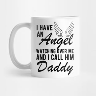 Daddy Remembrance - I have an angel watching Over me and I call him daddy Mug